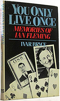 You Only Live Once: Memories of Ivar Bryce (1906-1985) & Ian Fleming (1908-1964).