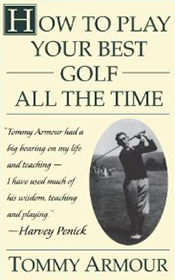 How to Play Your Best Golf All the Time by Tommy Armour.