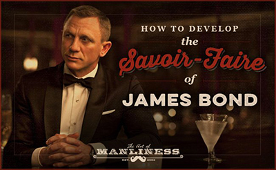 How to Develop the Savoir-Faire of James Bond.