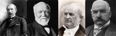Robber Barons: John D. Rockefeller, Andrew Carnegie, Cornelius Vanderbilt & J. Pierpont Morgan.